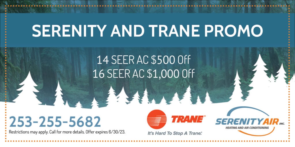 Serenity and Trane Promo, 14SEER AC 0 off, 16SEER Ac 00 off. Expires 6/30/23